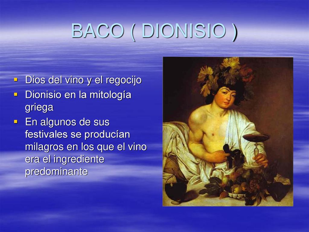 BACO ( DIONISIO ) Dios del vino y el regocijo