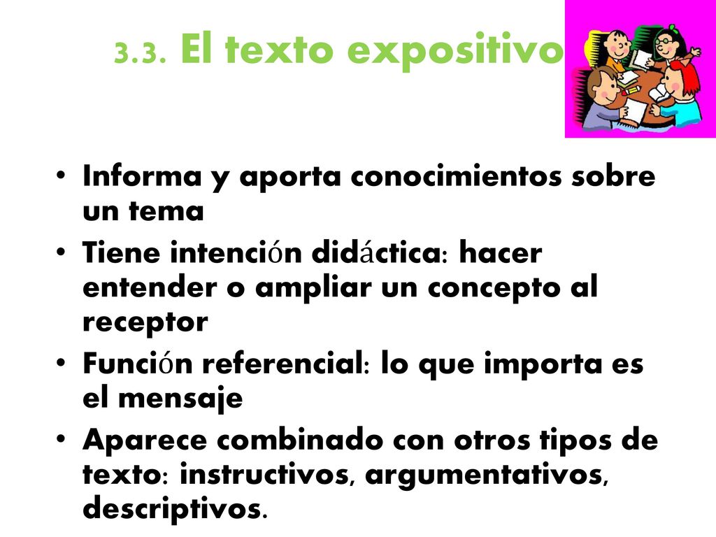 3.3. El texto expositivo Informa y aporta conocimientos sobre un tema