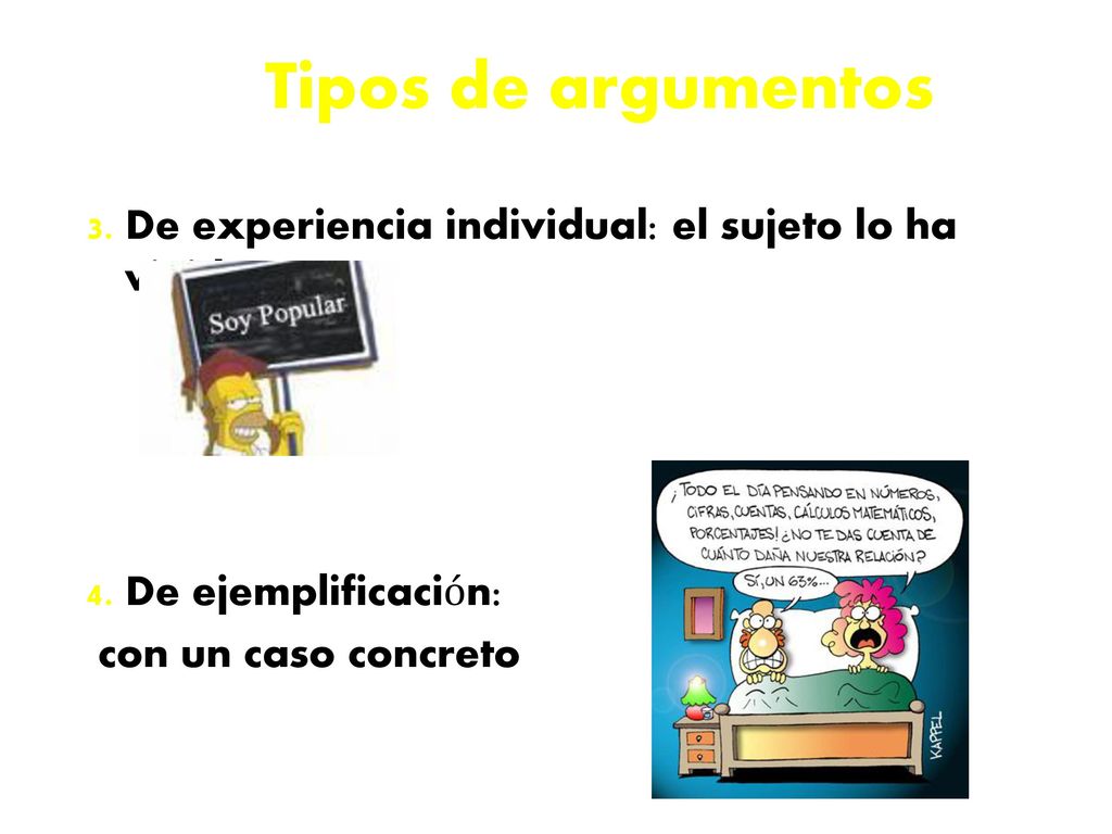 Tipos de argumentos 3. De experiencia individual: el sujeto lo ha vivido.
