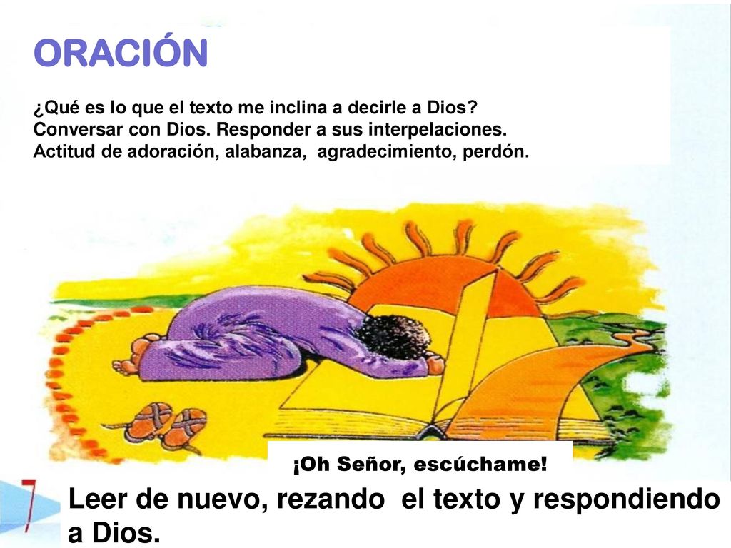 ORACIÓN Leer de nuevo, rezando el texto y respondiendo a Dios.