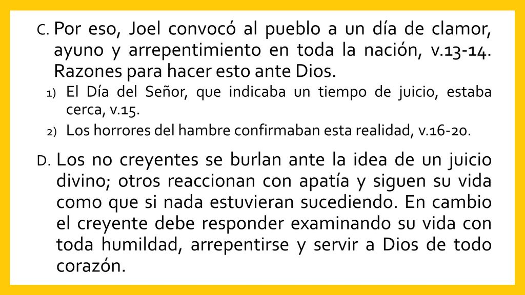 Por eso, Joel convocó al pueblo a un día de clamor, ayuno y arrepentimiento en toda la nación, v Razones para hacer esto ante Dios.