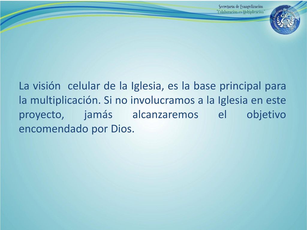 La visión celular de la Iglesia, es la base principal para la multiplicación.