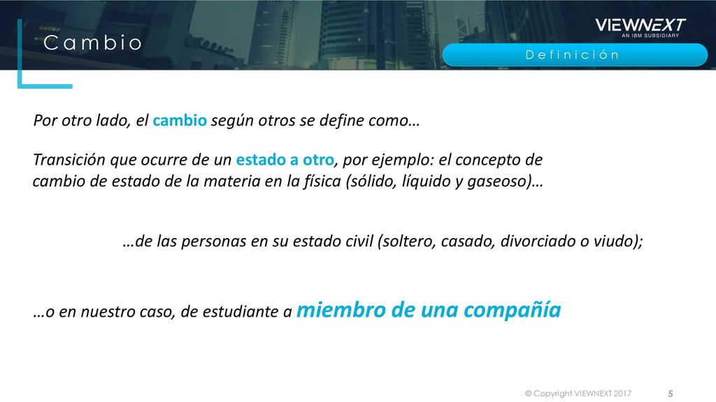 Cambio Por otro lado, el cambio según otros se define como…