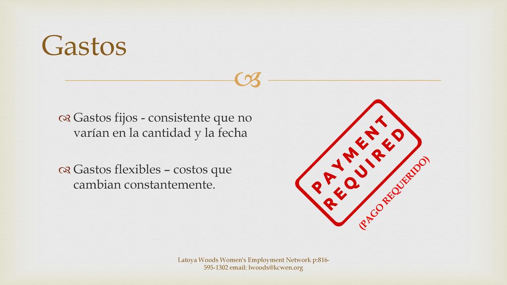 Gastos Gastos fijos - consistente que no varían en la cantidad y la fecha. Gastos flexibles – costos que cambian constantemente.