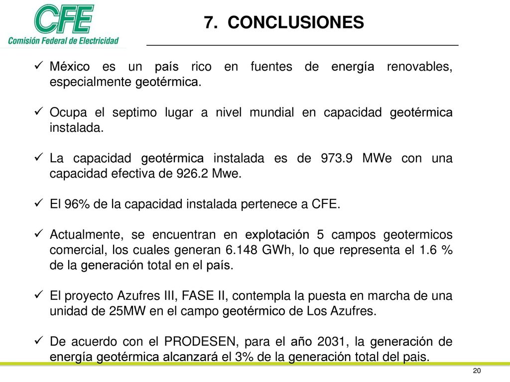 7. CONCLUSIONES México es un país rico en fuentes de energía renovables, especialmente geotérmica.