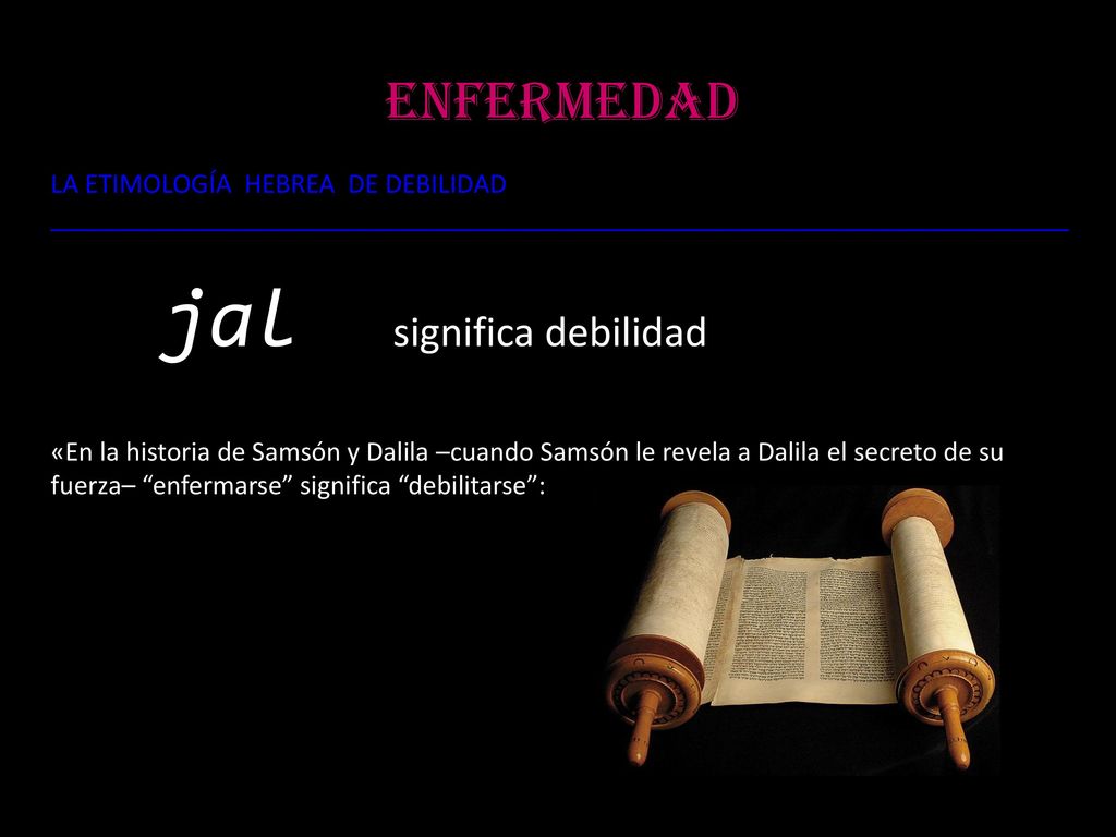 Enfermedad RELACIÓN MÉDICORELACI LA ETIMOLOGÍA HEBREA DE DEBILIDAD