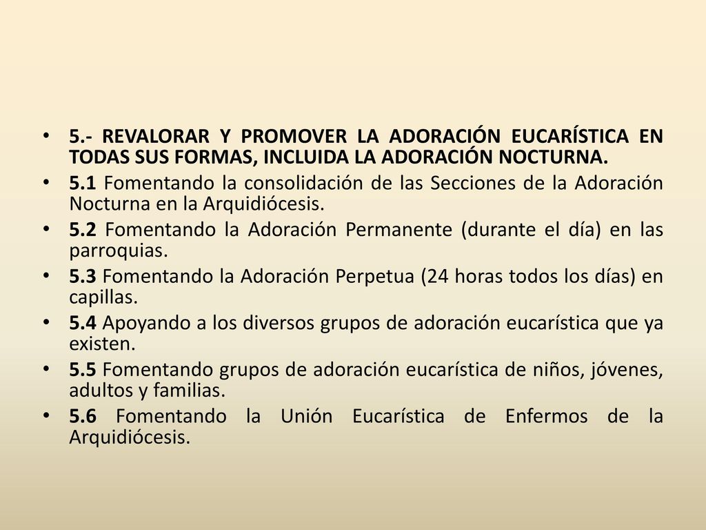 5.- REVALORAR Y PROMOVER LA ADORACIÓN EUCARÍSTICA EN TODAS SUS FORMAS, INCLUIDA LA ADORACIÓN NOCTURNA.