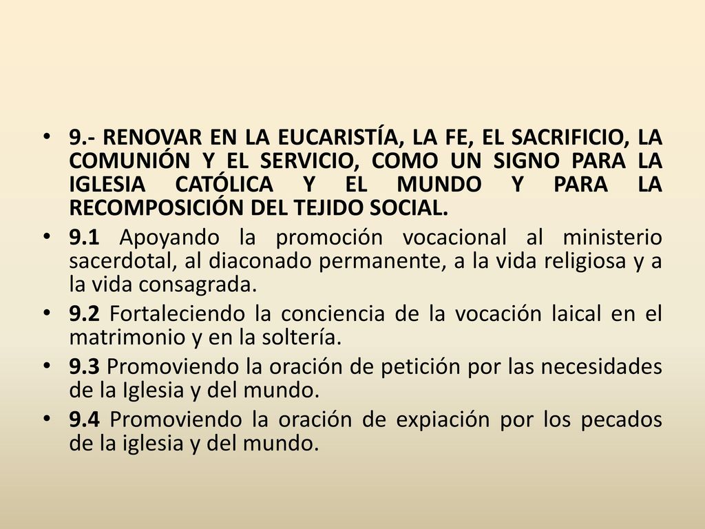9.- RENOVAR EN LA EUCARISTÍA, LA FE, EL SACRIFICIO, LA COMUNIÓN Y EL SERVICIO, COMO UN SIGNO PARA LA IGLESIA CATÓLICA Y EL MUNDO Y PARA LA RECOMPOSICIÓN DEL TEJIDO SOCIAL.