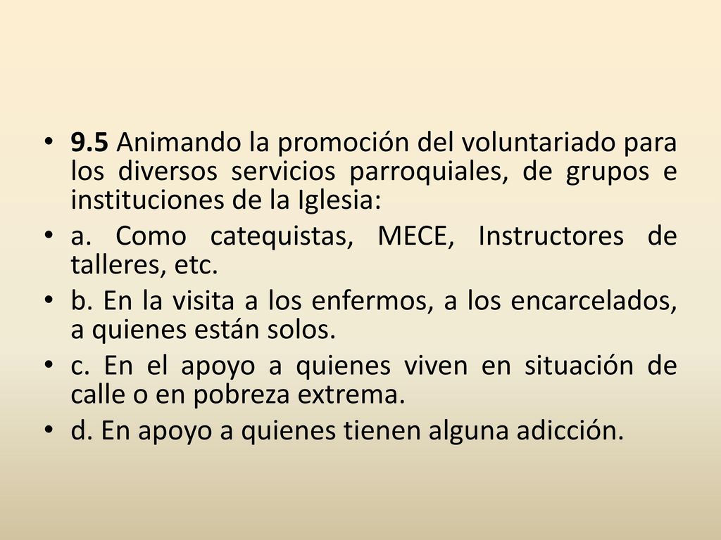 9.5 Animando la promoción del voluntariado para los diversos servicios parroquiales, de grupos e instituciones de la Iglesia: