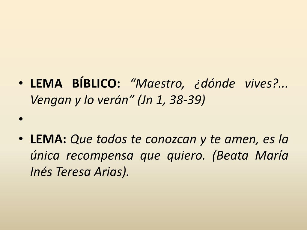 LEMA BÍBLICO: Maestro, ¿dónde vives ... Vengan y lo verán (Jn 1, 38-39)
