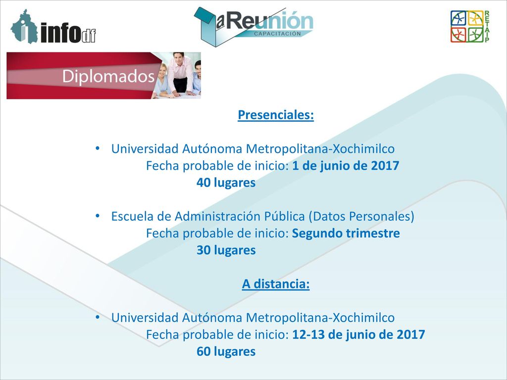Presenciales: Universidad Autónoma Metropolitana-Xochimilco. Fecha probable de inicio: 1 de junio de