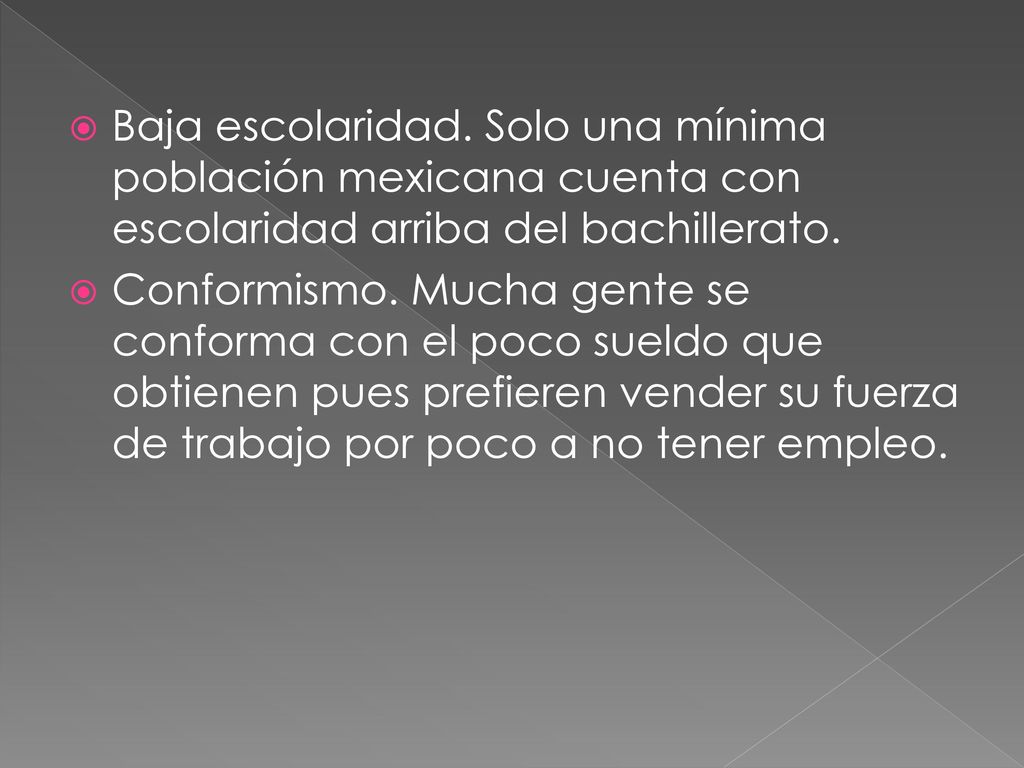 Baja escolaridad. Solo una mínima población mexicana cuenta con escolaridad arriba del bachillerato.