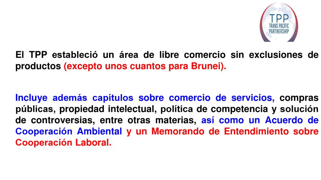 El TPP estableció un área de libre comercio sin exclusiones de productos (excepto unos cuantos para Brunei).