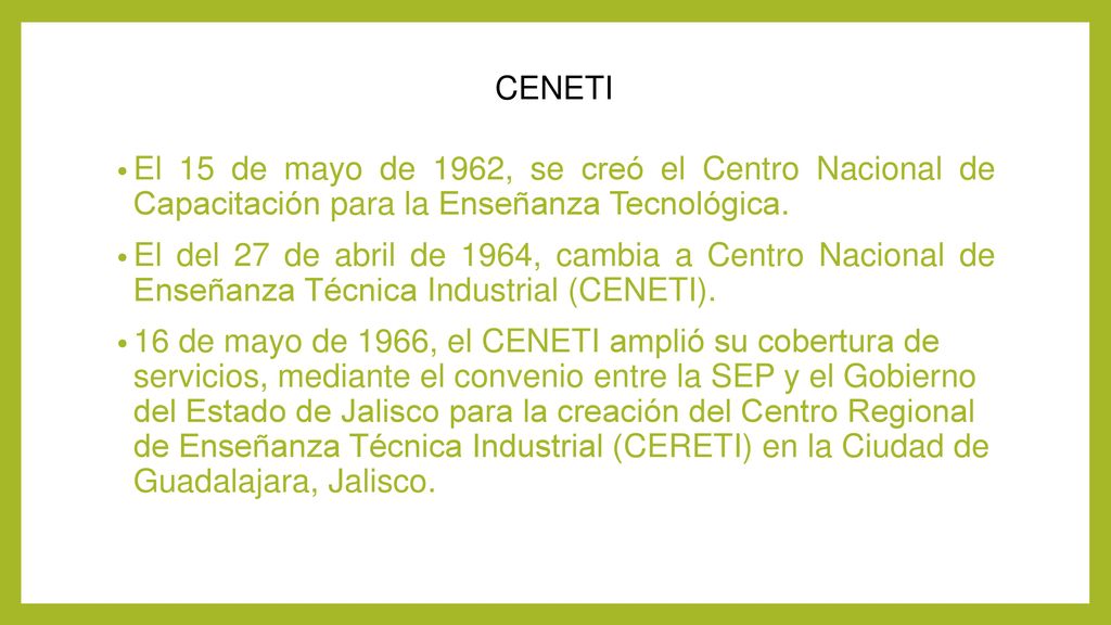 CENETI El 15 de mayo de 1962, se creó el Centro Nacional de Capacitación para la Enseñanza Tecnológica.