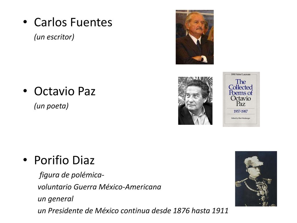 Carlos Fuentes Octavio Paz Porifio Diaz (un escritor) (un poeta)