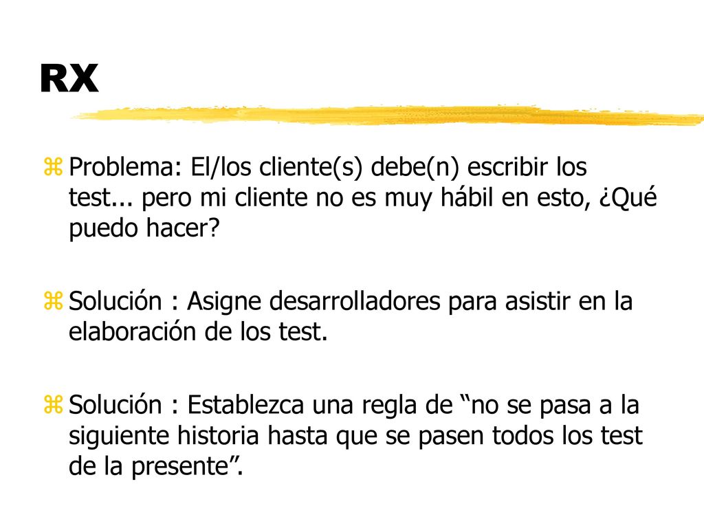 RX Problema: El/los cliente(s) debe(n) escribir los test... pero mi cliente no es muy hábil en esto, ¿Qué puedo hacer