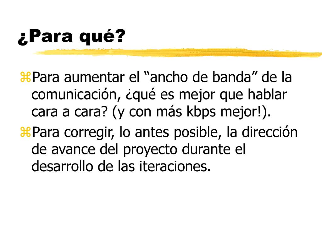 ¿Para qué Para aumentar el ancho de banda de la comunicación, ¿qué es mejor que hablar cara a cara (y con más kbps mejor!).