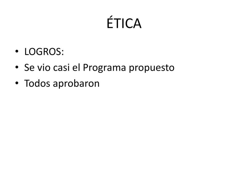 ÉTICA LOGROS: Se vio casi el Programa propuesto Todos aprobaron