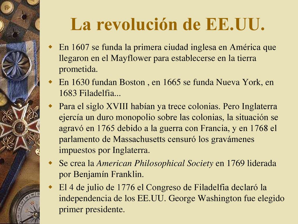 La revolución de EE.UU. En 1607 se funda la primera ciudad inglesa en América que llegaron en el Mayflower para establecerse en la tierra prometida.