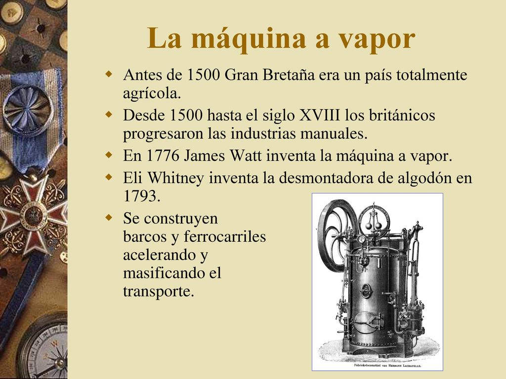 La máquina a vapor Antes de 1500 Gran Bretaña era un país totalmente agrícola.