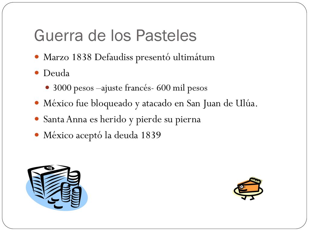 Guerra de los Pasteles Marzo 1838 Defaudiss presentó ultimátum Deuda
