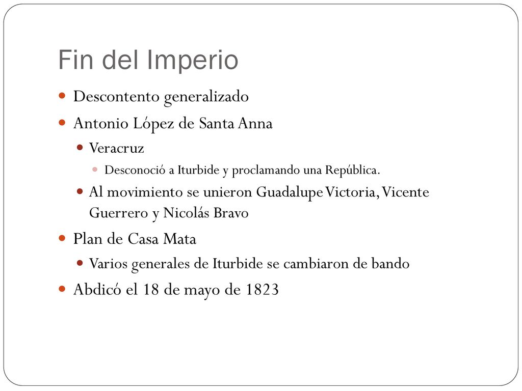Fin del Imperio Descontento generalizado Antonio López de Santa Anna