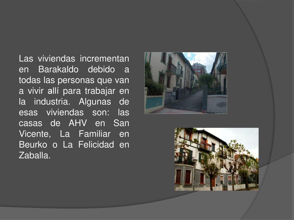 Las viviendas incrementan en Barakaldo debido a todas las personas que van a vivir allí para trabajar en la industria.