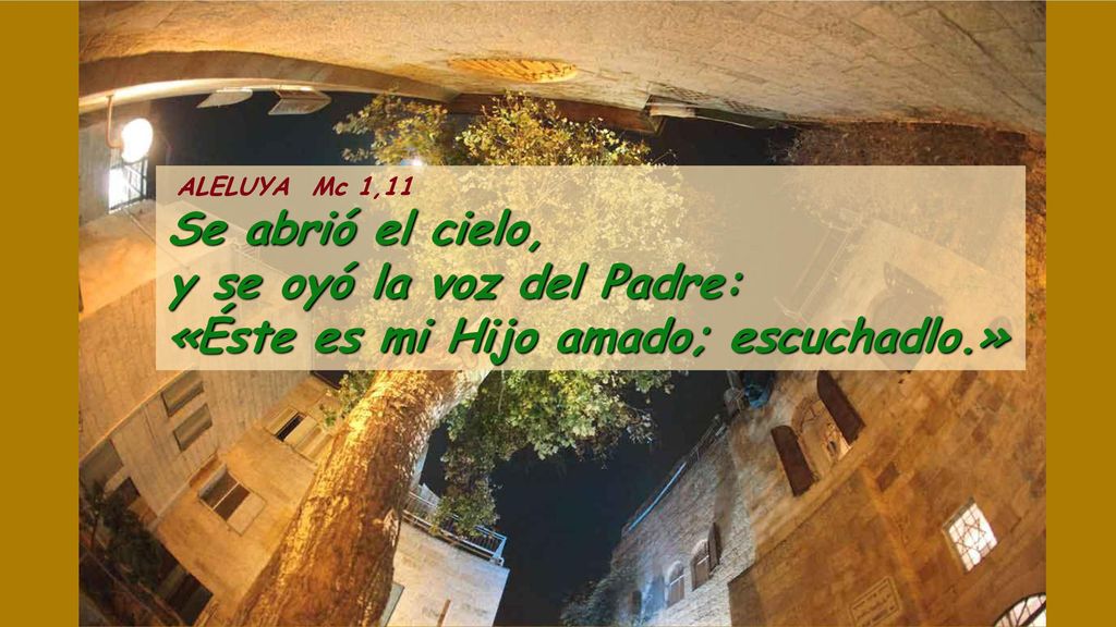 y se oyó la voz del Padre: «Éste es mi Hijo amado; escuchadlo.»