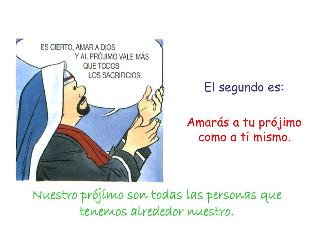 Nuestro prójimo son todas las personas que tenemos alrededor nuestro.