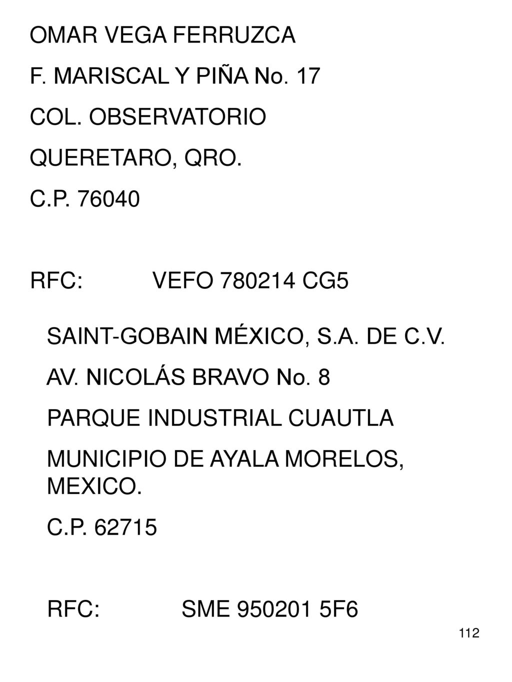 OMAR VEGA FERRUZCA F. MARISCAL Y PIÑA No. 17. COL. OBSERVATORIO. QUERETARO, QRO. C.P RFC: VEFO CG5.