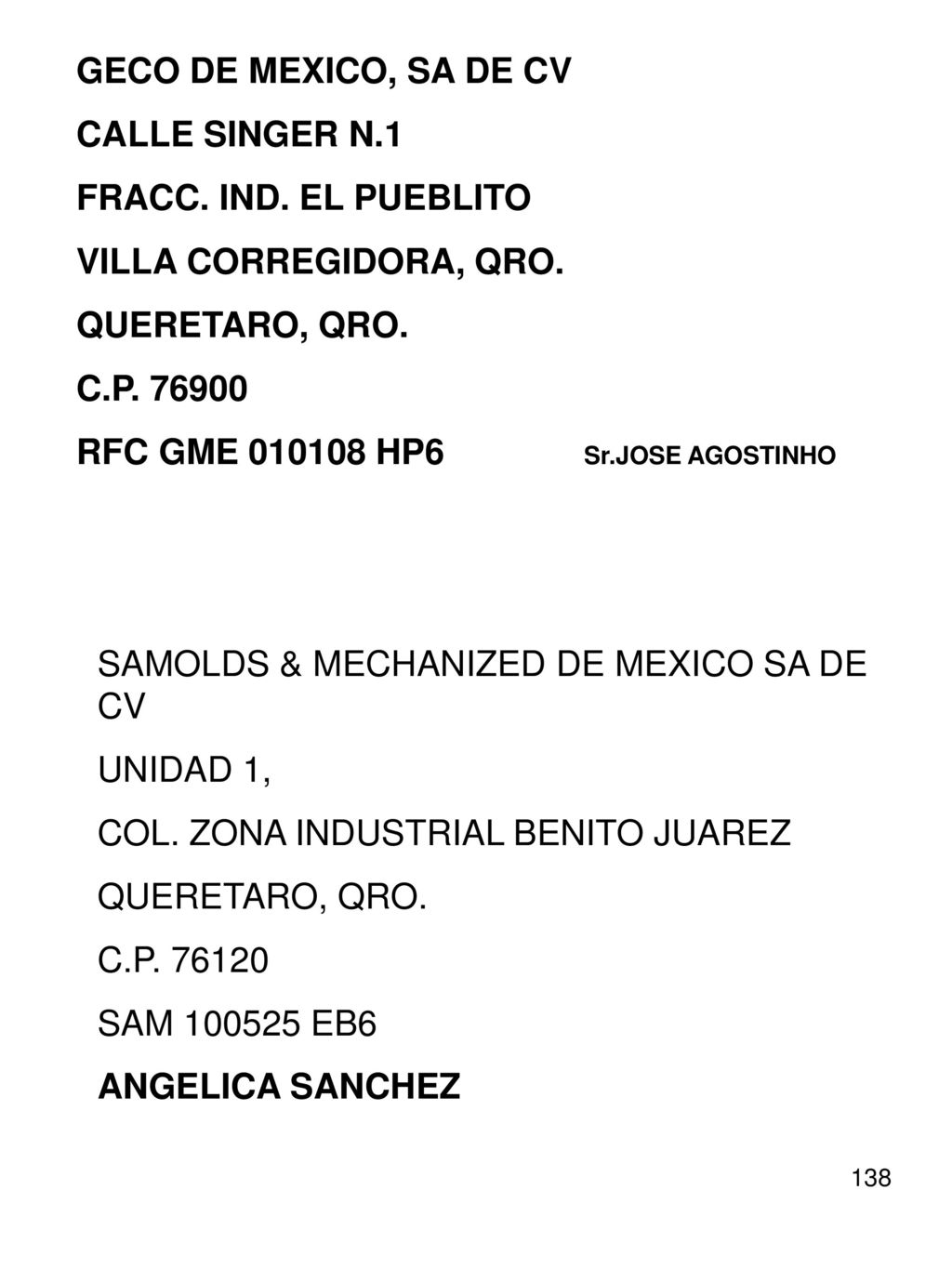 GECO DE MEXICO, SA DE CV CALLE SINGER N.1. FRACC. IND. EL PUEBLITO. VILLA CORREGIDORA, QRO. QUERETARO, QRO.