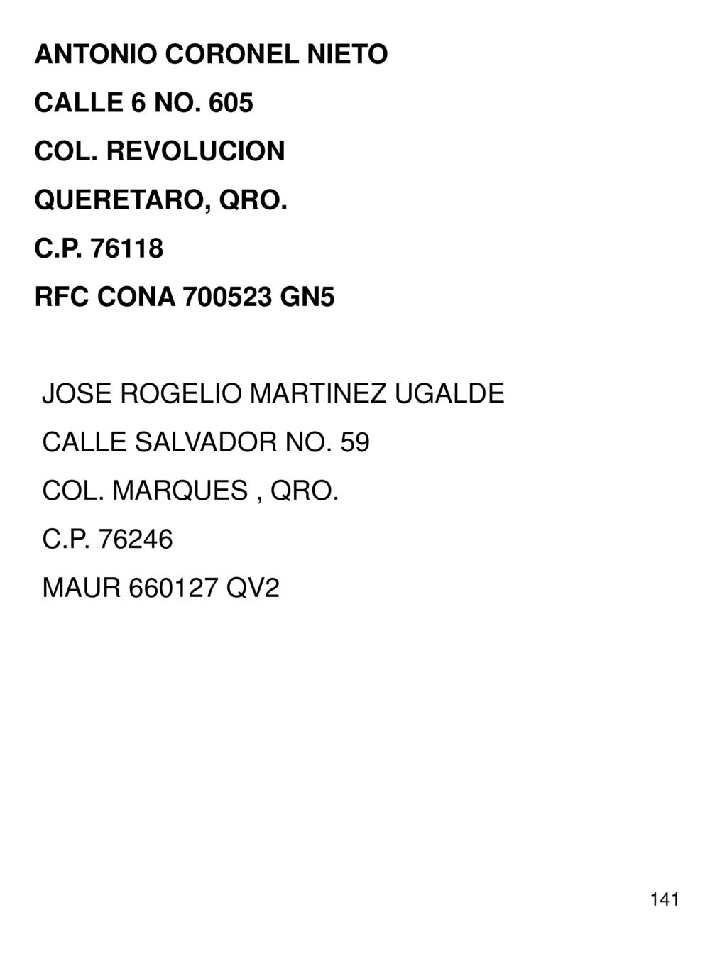 ANTONIO CORONEL NIETO CALLE 6 NO COL. REVOLUCION. QUERETARO, QRO. C.P RFC CONA GN5.