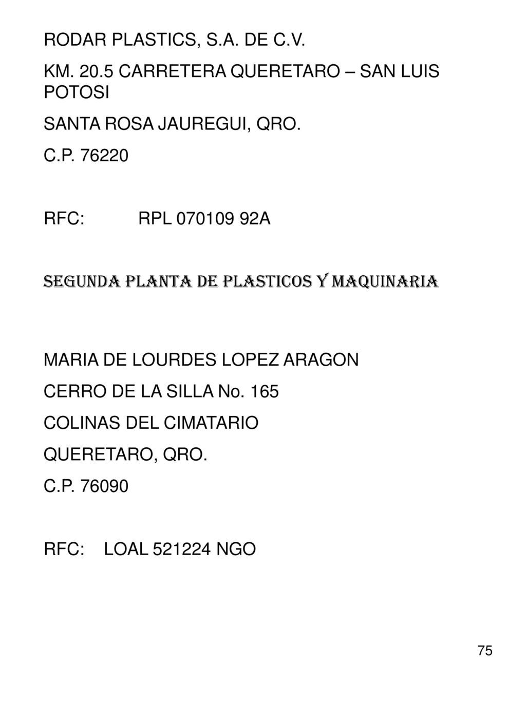 RODAR PLASTICS, S.A. DE C.V. KM CARRETERA QUERETARO – SAN LUIS POTOSI. SANTA ROSA JAUREGUI, QRO.