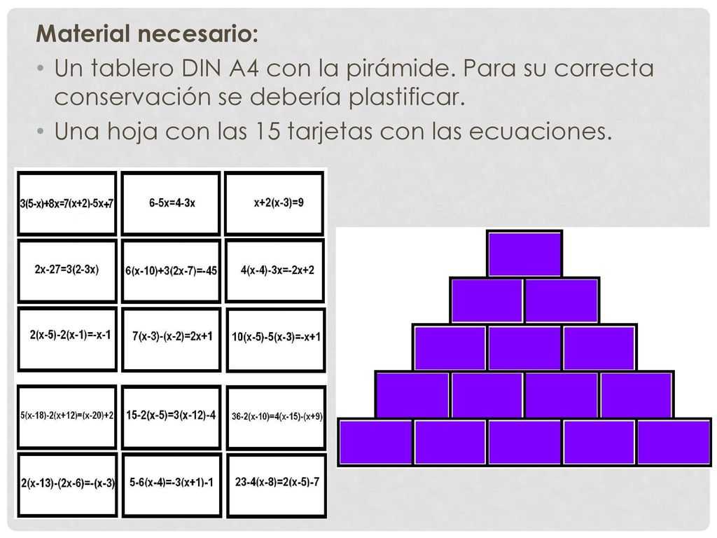Material necesario: Un tablero DIN A4 con la pirámide. Para su correcta conservación se debería plastificar.