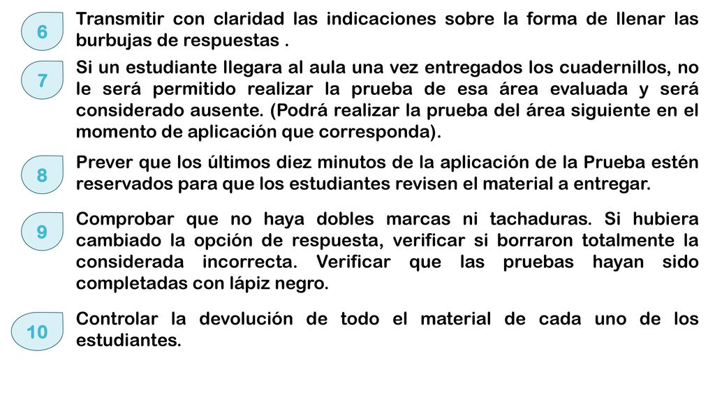 Transmitir con claridad las indicaciones sobre la forma de llenar las burbujas de respuestas .