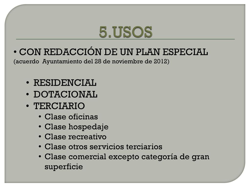 5.USOS CON REDACCIÓN DE UN PLAN ESPECIAL (acuerdo Ayuntamiento del 28 de noviembre de 2012)
