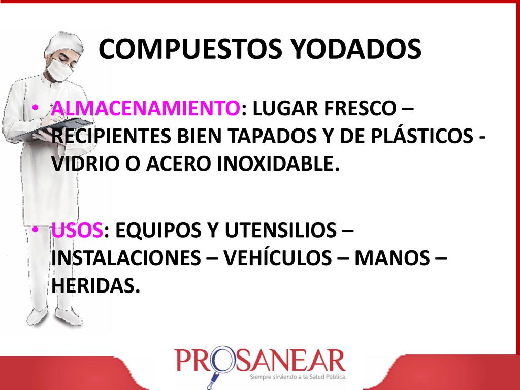 COMPUESTOS YODADOS ALMACENAMIENTO: LUGAR FRESCO – RECIPIENTES BIEN TAPADOS Y DE PLÁSTICOS - VIDRIO O ACERO INOXIDABLE.