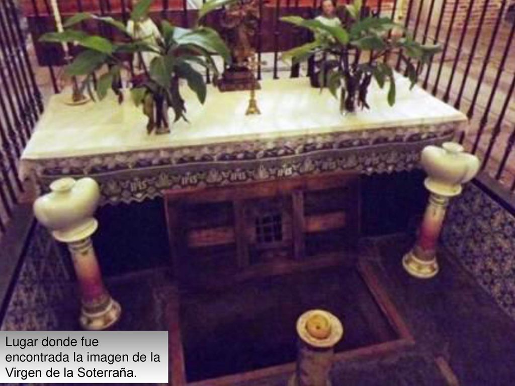 Lugar donde fue encontrada la imagen de la Virgen de la Soterraña.