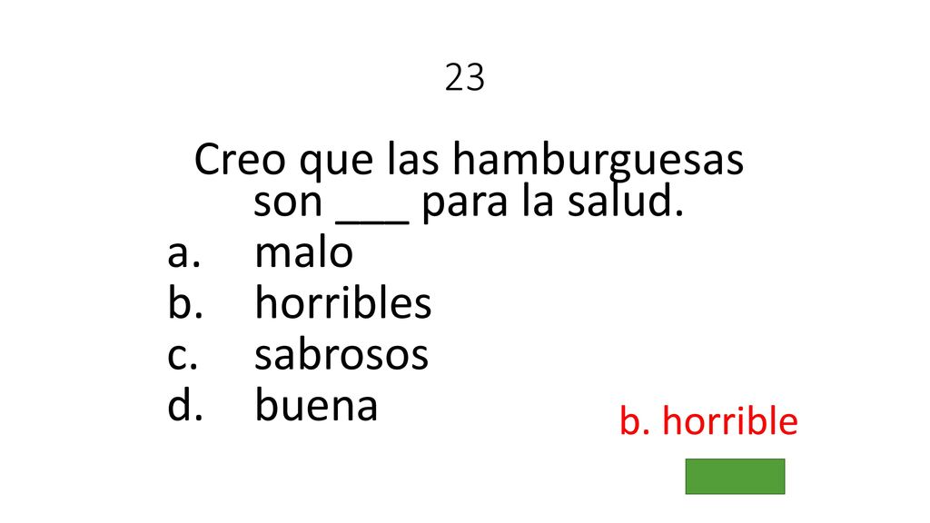 Creo que las hamburguesas son ___ para la salud.