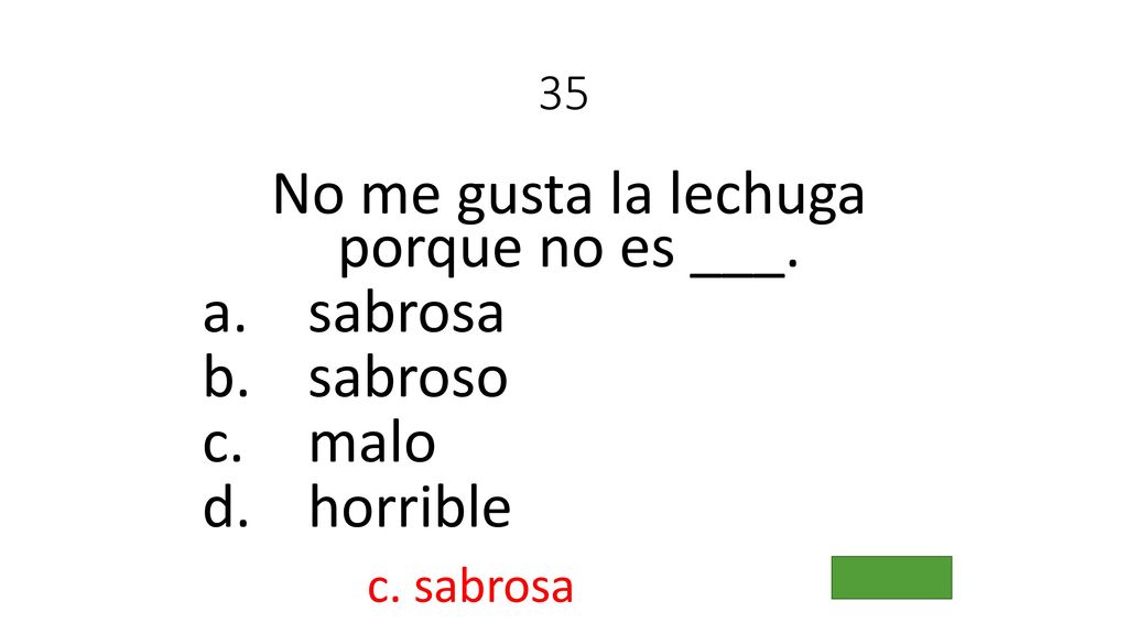 No me gusta la lechuga porque no es ___.