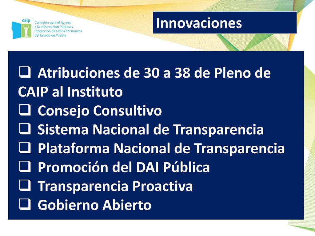 Innovaciones Atribuciones de 30 a 38 de Pleno de. CAIP al Instituto. Consejo Consultivo. Sistema Nacional de Transparencia.