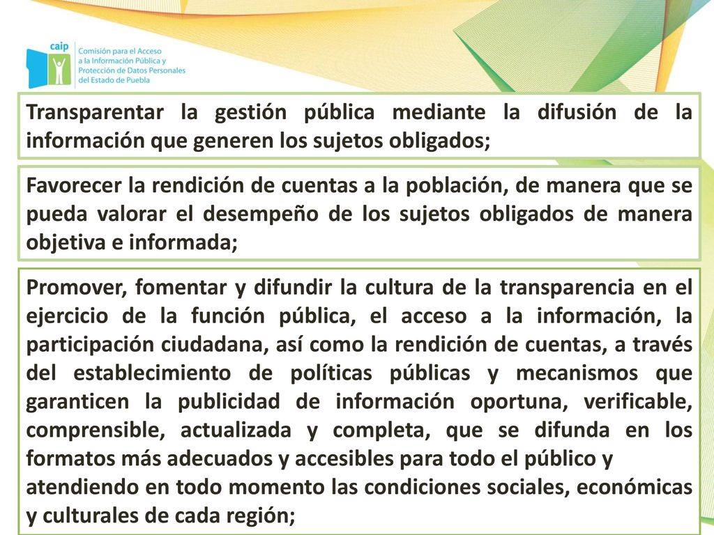 Transparentar la gestión pública mediante la difusión de la información que generen los sujetos obligados;