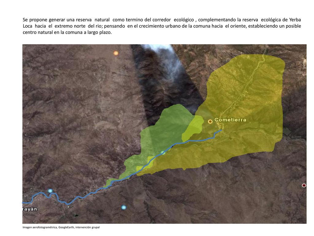 Se propone generar una reserva natural como termino del corredor ecológico , complementando la reserva ecológica de Yerba Loca hacia el extremo norte del rio; pensando en el crecimiento urbano de la comuna hacia el oriente, estableciendo un posible centro natural en la comuna a largo plazo.