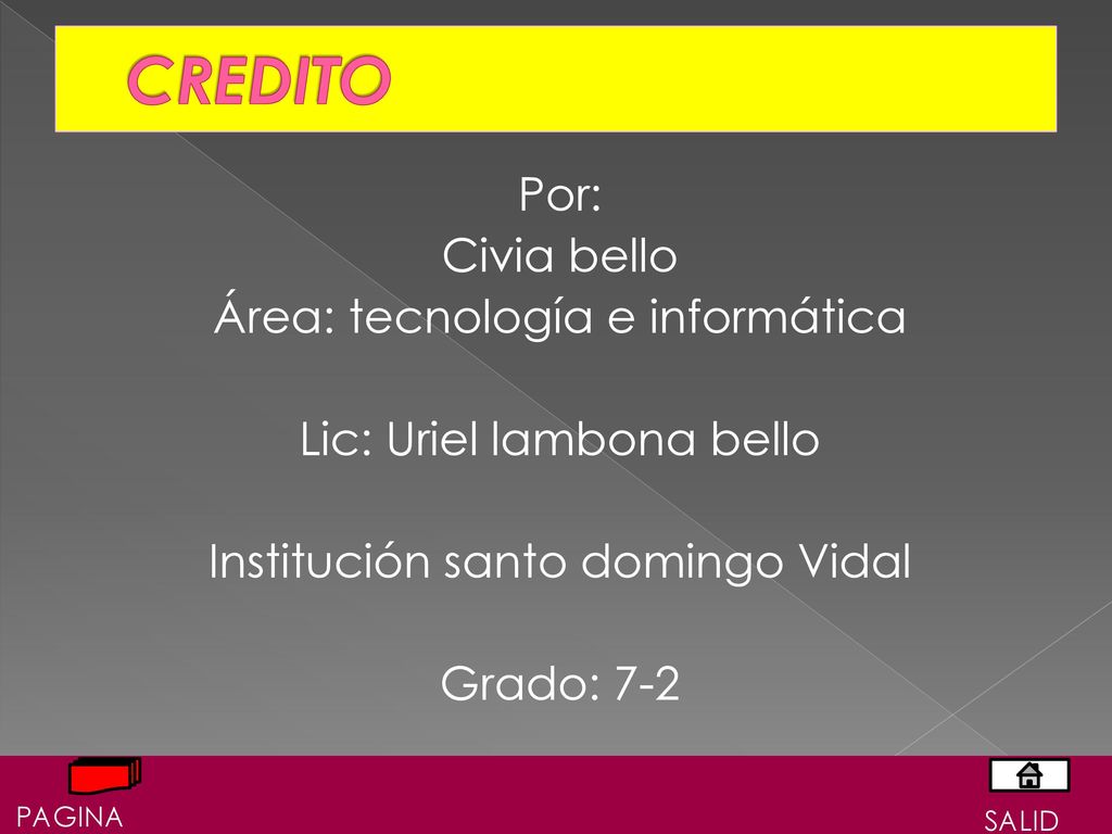 CREDITO Por: Civia bello Área: tecnología e informática Lic: Uriel lambona bello Institución santo domingo Vidal Grado: 7-2