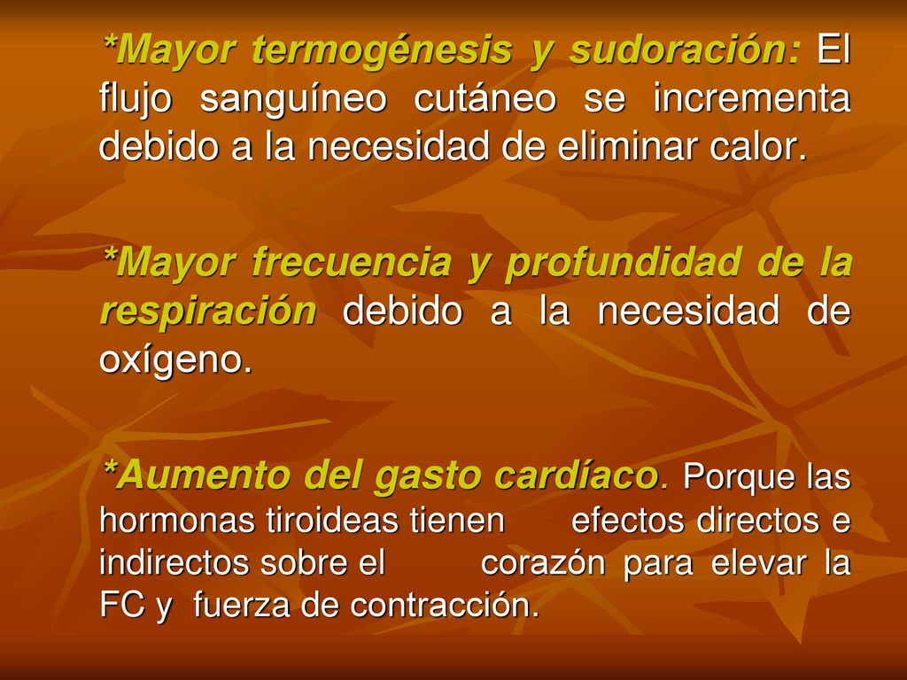 *Mayor termogénesis y sudoración: El flujo sanguíneo cutáneo se incrementa debido a la necesidad de eliminar calor.