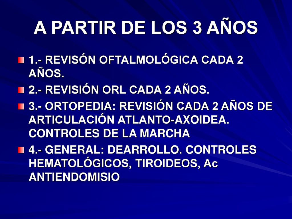 A PARTIR DE LOS 3 AÑOS 1.- REVISÓN OFTALMOLÓGICA CADA 2 AÑOS.