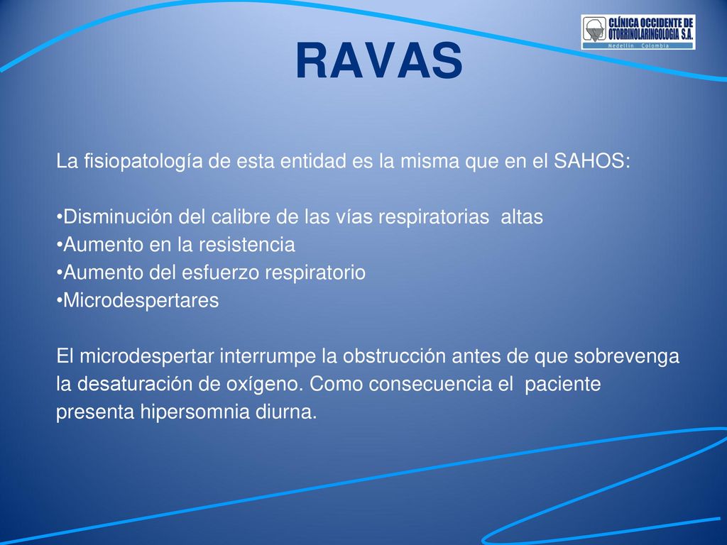 RAVAS La fisiopatología de esta entidad es la misma que en el SAHOS: