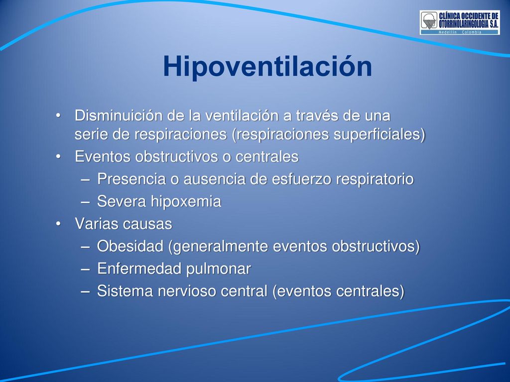 Hipoventilación Disminuición de la ventilación a través de una serie de respiraciones (respiraciones superficiales)