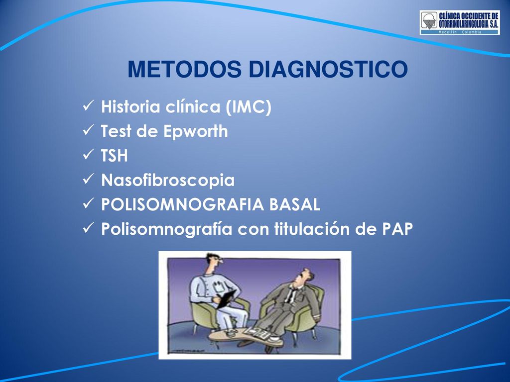 METODOS DIAGNOSTICO Historia clínica (IMC) Test de Epworth TSH