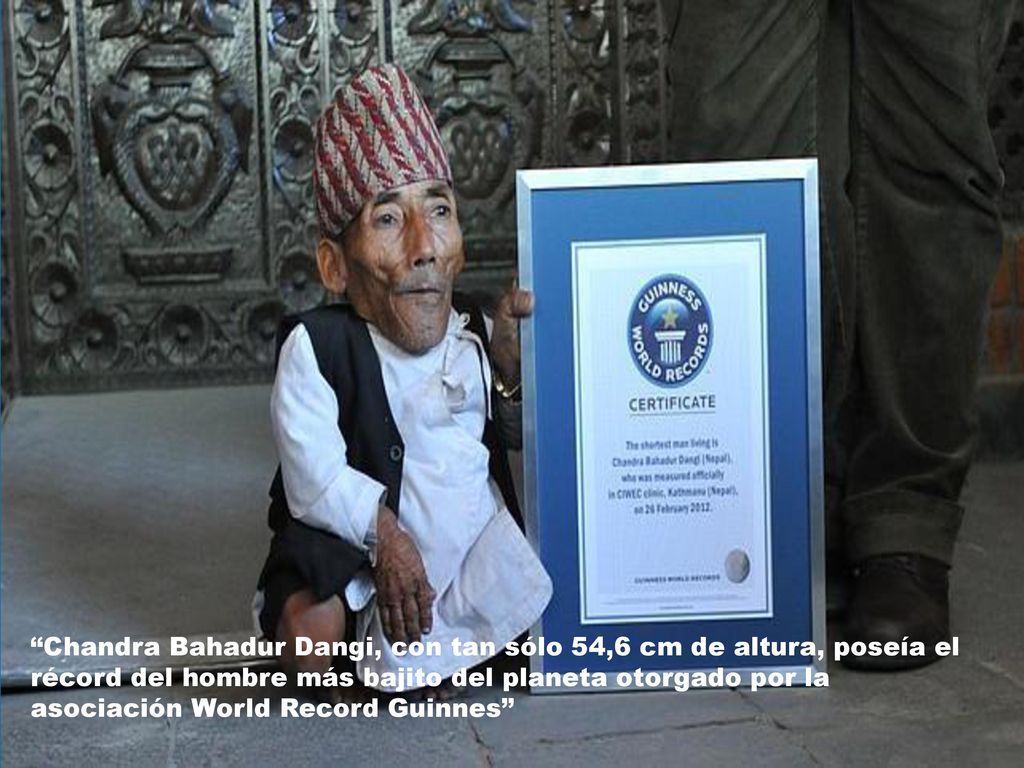 Chandra Bahadur Dangi, con tan sólo 54,6 cm de altura, poseía el récord del hombre más bajito del planeta otorgado por la asociación World Record Guinnes